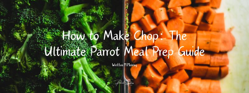 How to Make Chop: The Ultimate Parrot Meal Prep Guide