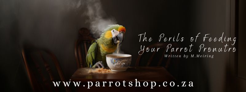 The Perils of Feeding Your Parrot Pronutro